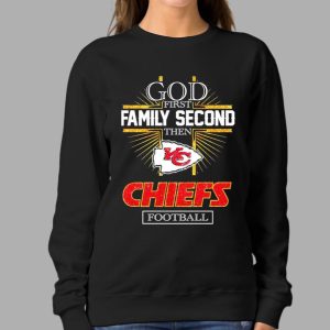 God First Family Second Then Kc Chiefs Football Shirt 1 God First Family Second Then Kc Chiefs Football Shirt