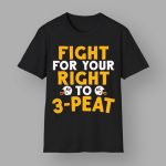 Chiefs Fight For Your Right To 3-Peat T-shirt