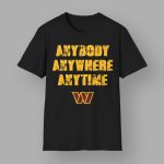 Dan Quinn Commanders Anybody Anytime Anywhere Shirt