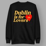 Dublin Is For Lovers Sweatshirt