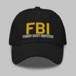 Fbi Femboy Booty Inspector Hat Cap