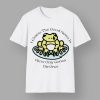 I Guess The Good News Is We’re Only Gonna Die Once Shirt