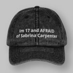 I'm 17 and Afraid of Sabrina Carpenter Hat