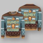 Jeffrey Dahmer Ted Bundy Choke Me Like Bundy And Eat Me Like Dahmer Sweater