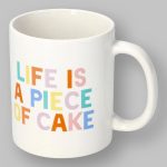 Life Is A Piece Of Cake Coffee Mug