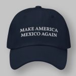 Make America Mexico Again Hat