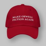 Make Orwell Fiction Again Hat