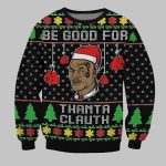 Mike Tyson Be Good For Thanta Clauth Ugly Sweater