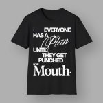 Mike Tyson Everyone Has A Plan Until They Get Punched In The Mouth Shirt