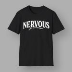Nervous For No Reason Shirt