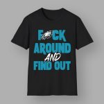 Philly Eagles F*ck Around And Find Out Shirt