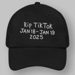Rip Tiktok Jan 18-Jan 19 2025 Hat