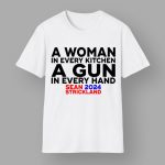 Sean Strickland 2024 A Woman In Every Kitchen A Gun In Every Hand Shirt