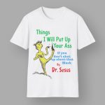 Things I Will Put Up Your Ass Dr.Seuss Shirt