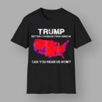 Trump Better Coverage Than Verizon Can You Hear Us Now Shirt