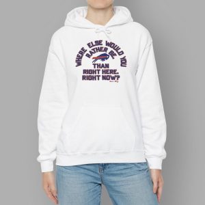 Bills Where Else Would You Rather Be Than Right Here Right Now Marv Levy Shirt