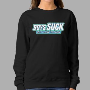 Boys Suck But I Love To Fuck Shirt