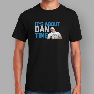 Dan Campbell It's About Dan Time Shirt