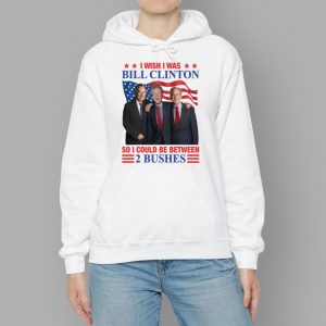 I Wish I Was Bill Clinton So I Could Be Between 2 Bushes Shirt