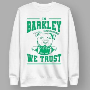 Eagles In Barkley and Barking We Trust Shirt 4 Eagles In Barkley and Barking We Trust Shirt