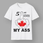 51 St State My Ass Canada Middle Finger T-Shirt