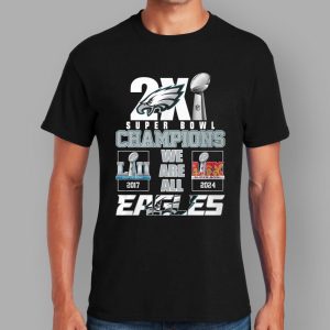 Eagles 2X Super Bowl Champions We Are All Shirt 2 Eagles 2X Super Bowl Champions We Are All Shirt