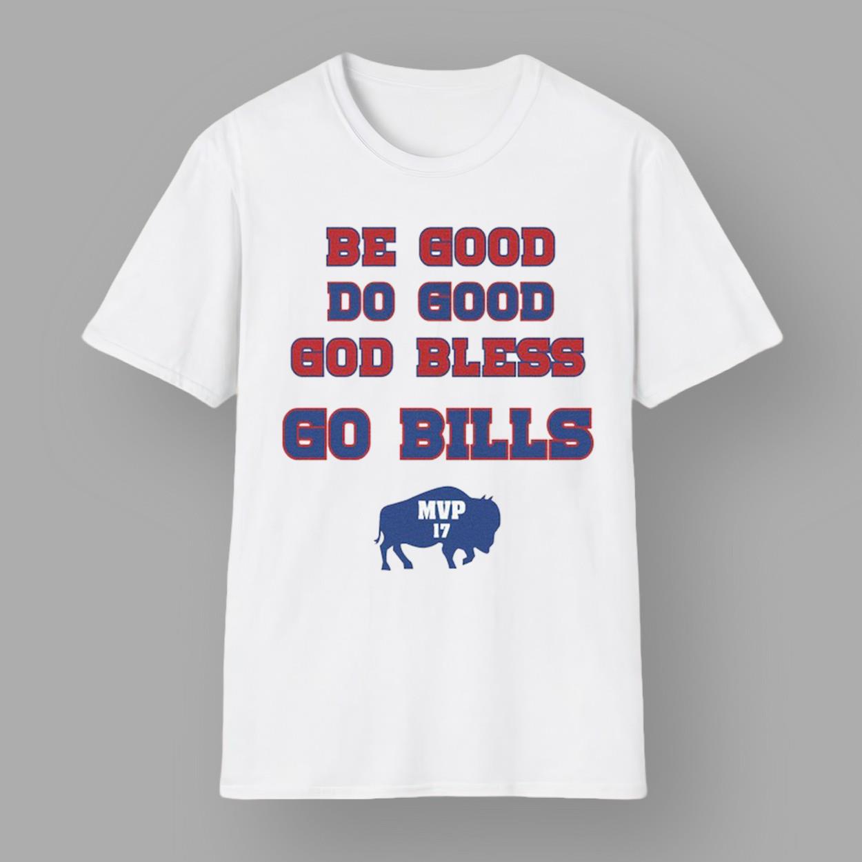 Be Good Do Good God Bless Go Bills Josh Allen MVP Shirt Be Good Do Good God Bless Go Bills Josh Allen MVP Shirt