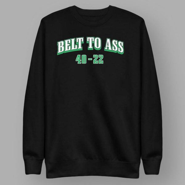 Belt To Ass 40-22 Eagles And Chiefs Shirt
