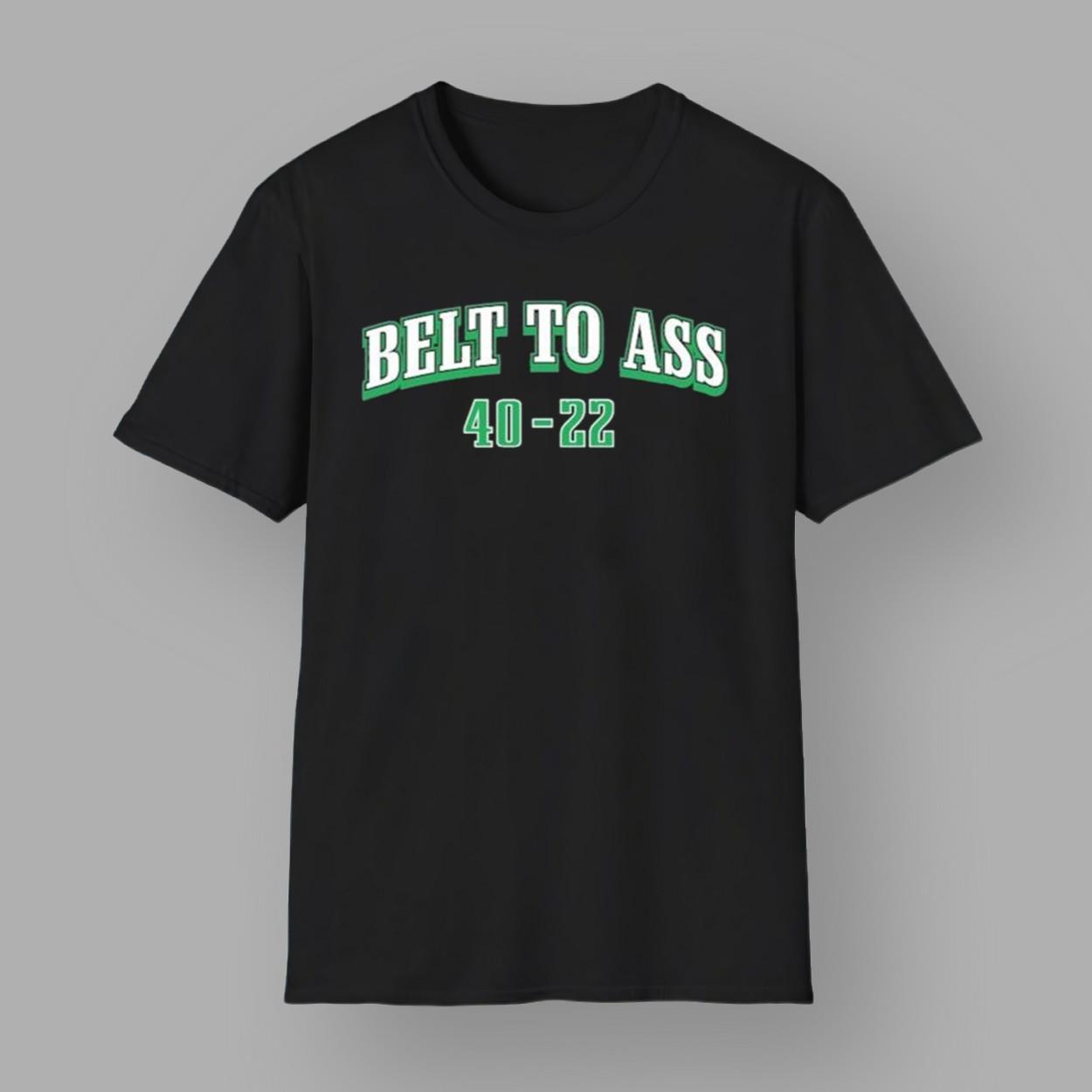 Belt To Ass 40 22 Eagles And Chiefs Shirt Belt To Ass 40 22 Eagles And Chiefs Shirt