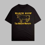 Black Kow The Mature Manure Shirt