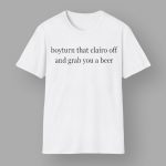 Boy Turn That Clairo Off And Grab You A Beer Shirt