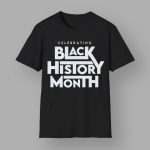 Celebrating Black History Month Shirt