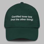 Certified Lover Boy Not The Other Thing Hat