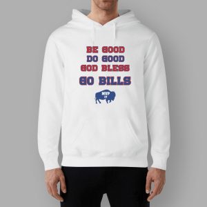 Be Good Do Good God Bless Go Bills Josh Allen MVP Shirt
