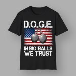 DOGE In Big Balls We Trust 2025 T-Shirt