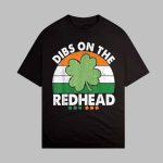 Dibs On The Redhead Funny St Patricks Day Shirt