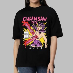 Chainsaw Tits Don't Tough My Tits T shirt