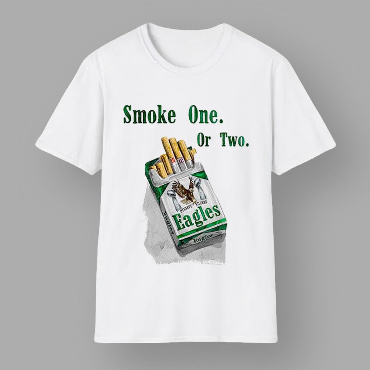 Eagles Smoke One Or Two Shirt Eagles Smoke One Or Two Shirt