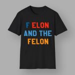 F Elon And The Felon Shirt