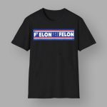 F' Elon And The Felon T-Shirt