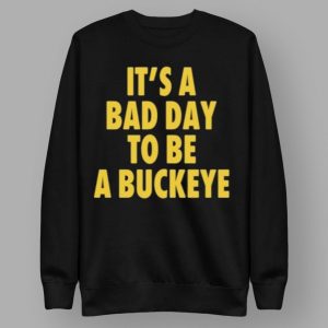 Swanky Wolverine It's A Bad Day To Be A Buckeye Shirt