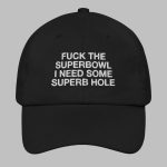 Fck Superbowl I Need Some Superb Hole Hat