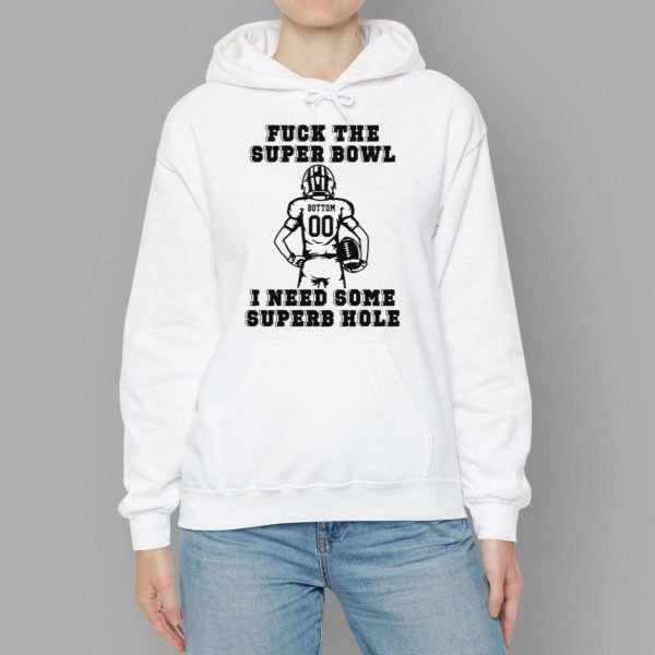 Fck The Super Bowl I Need Some Superb Hole Shirt