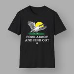 Fook Aboot And Find Oot Shirt