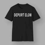 Fuck Elon Musk Deport Elon Shirt