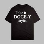 Funny I Like It Doge-Y Style T-Shirt
