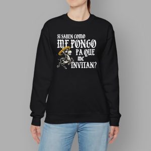 Si Saben Como Me Pongo Pa Que Me Invitan Old School Shirt