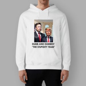 Trump Elon Musk Dumb And Dumbest The Stupidity Team Shirt