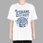 Gay Pride Lesbians Eat What Cat T-Shirt