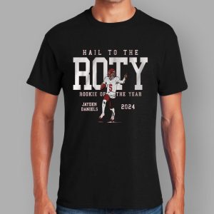 Hail To The Roty Rookie Of The Year 2024 Jayden Daniels Shirt